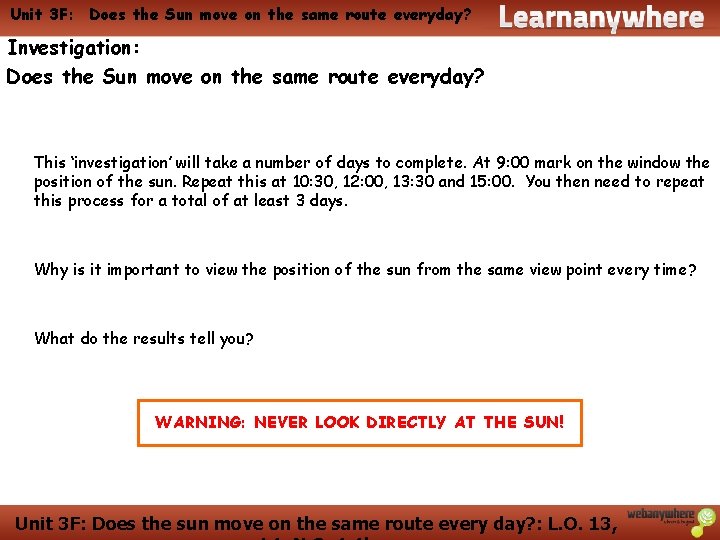 Unit 3 F: Does the Sun move on the same route everyday? Investigation: Does Unit 3 F: Does the Sun move on the same route everyday? Investigation: Does