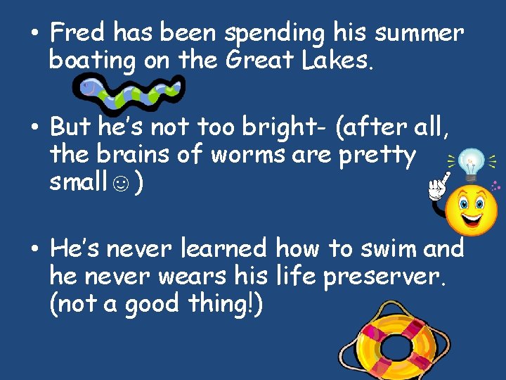  • Fred has been spending his summer boating on the Great Lakes. •