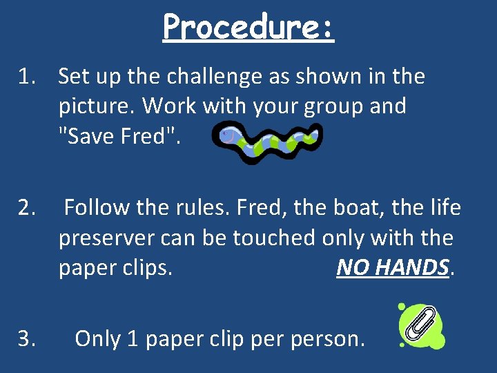 Procedure: 1. Set up the challenge as shown in the picture. Work with your