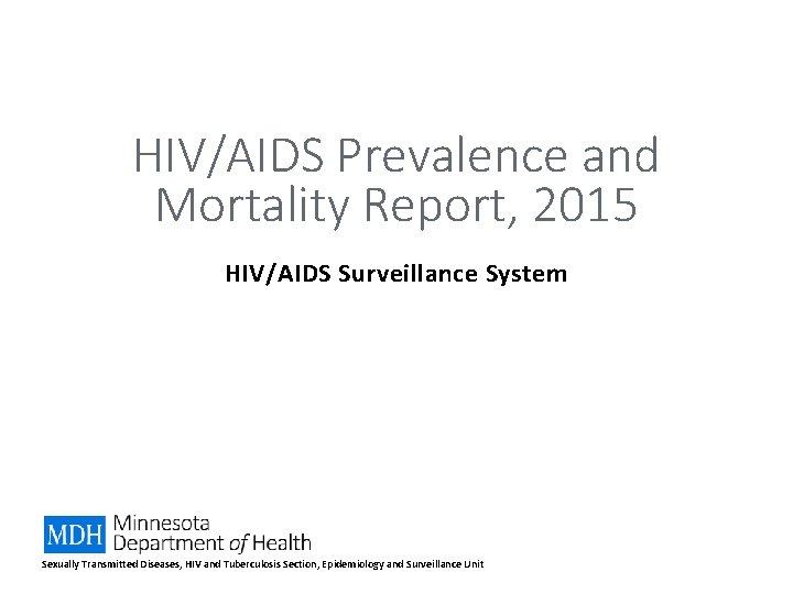 HIV/AIDS Prevalence and Mortality Report, 2015 HIV/AIDS Surveillance System Sexually Transmitted Diseases, HIV and