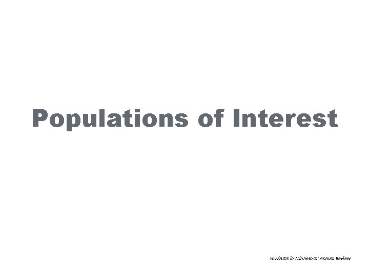 Populations of Interest HIV/AIDS in Minnesota: Annual Review 