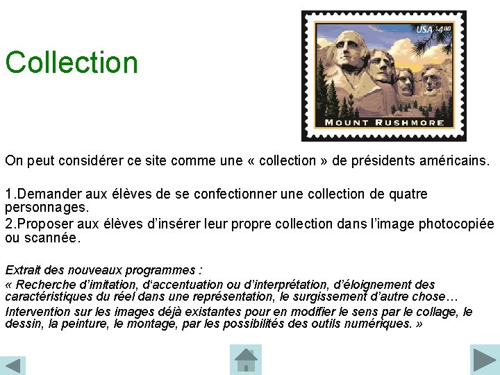 Collection On peut considérer ce site comme une « collection » de présidents américains.