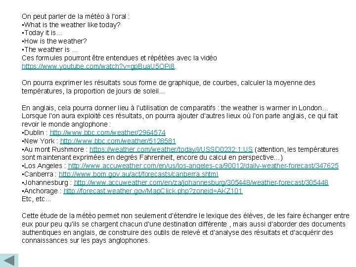 On peut parler de la météo à l’oral : • What is the weather