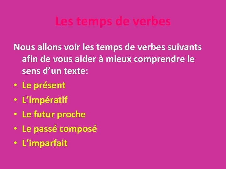 Les temps de verbes Nous allons voir les temps de verbes suivants afin de