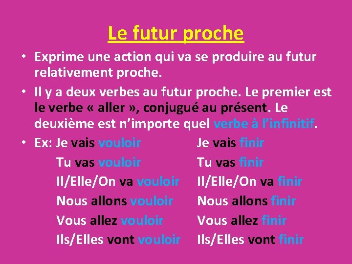 Le futur proche • Exprime une action qui va se produire au futur relativement