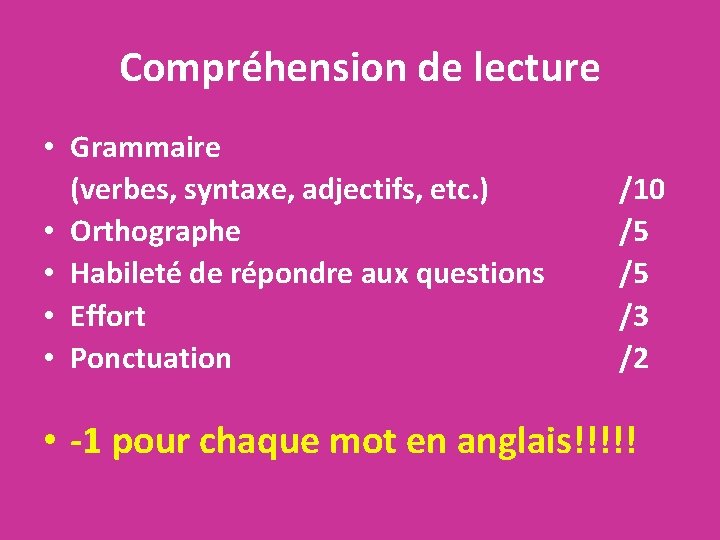 Compréhension de lecture • Grammaire (verbes, syntaxe, adjectifs, etc. ) • Orthographe • Habileté