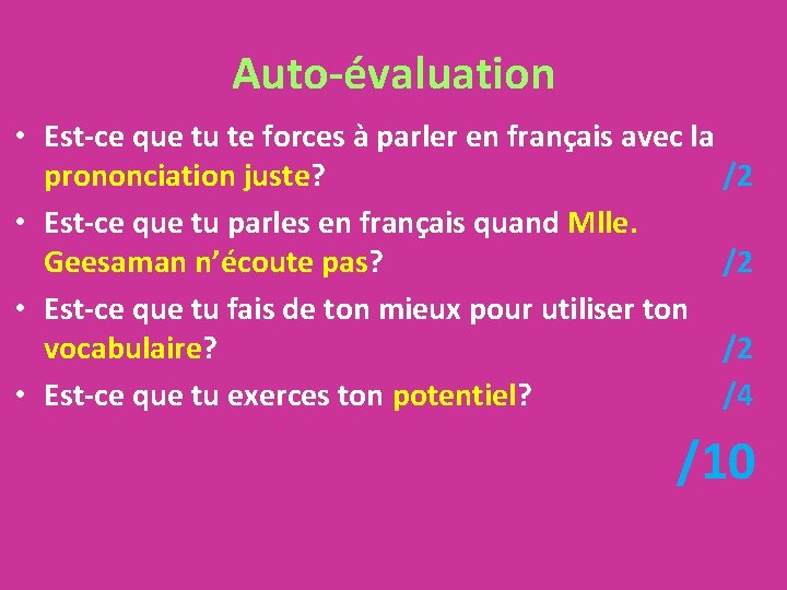 Auto-évaluation • Est-ce que tu te forces à parler en français avec la prononciation