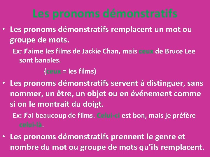 Les pronoms démonstratifs • Les pronoms démonstratifs remplacent un mot ou groupe de mots.