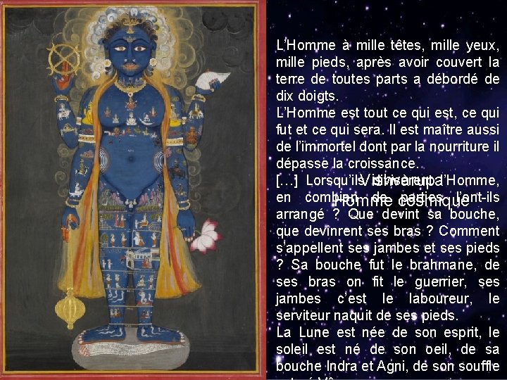 L’Homme à mille têtes, mille yeux, mille pieds, après avoir couvert la terre de