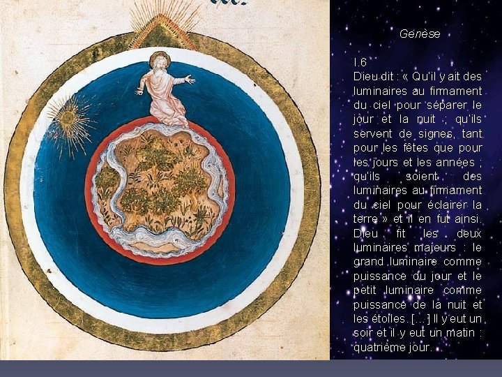 Genèse I. 6 Dieu dit : « Qu’il y ait des luminaires au firmament