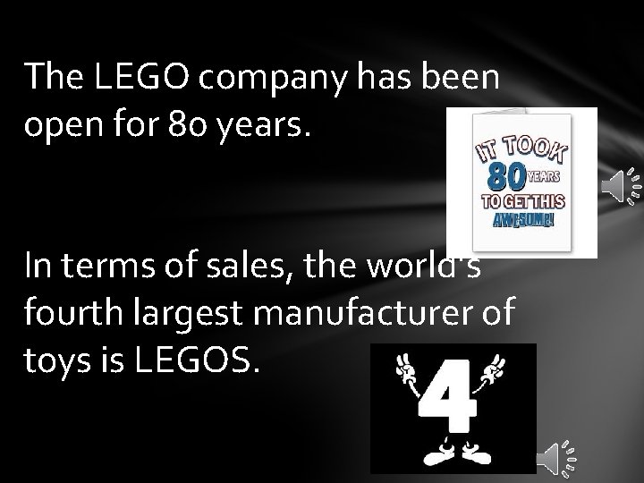 The LEGO company has been open for 80 years. In terms of sales, the