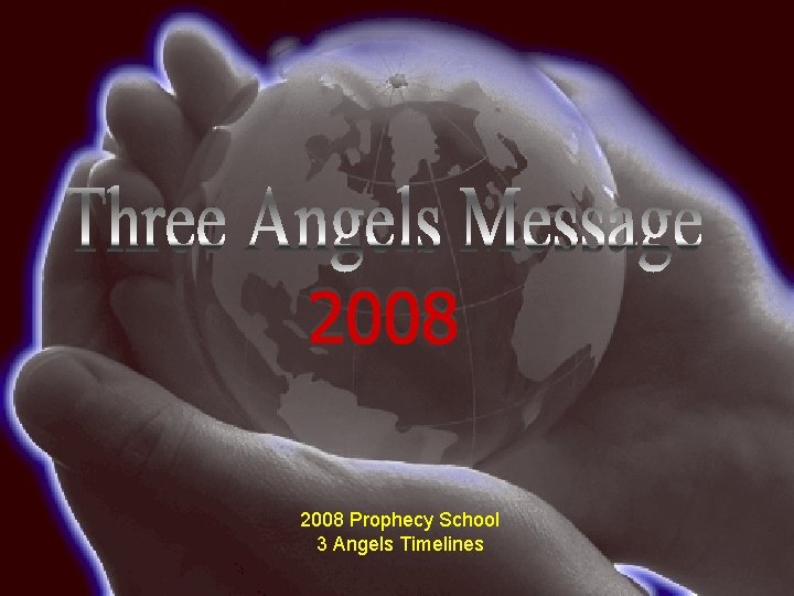 2008 Prophecy School 3 Angels Timelines 