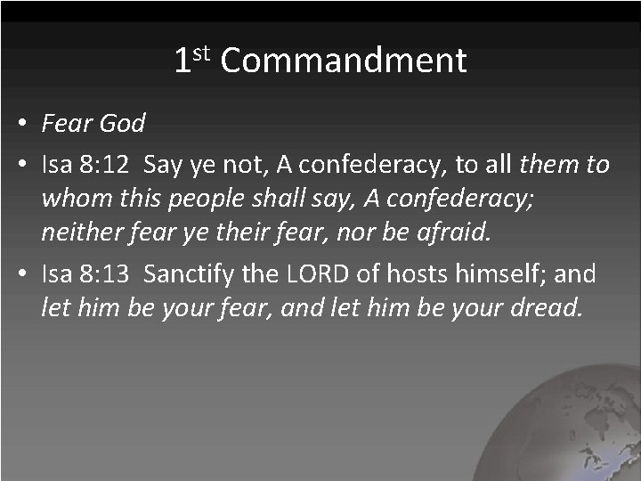 1 st Commandment • Fear God • Isa 8: 12 Say ye not, A