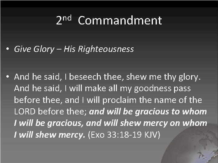 2 nd Commandment • Give Glory – His Righteousness • And he said, I