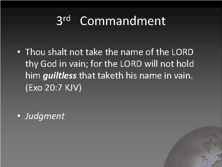 3 rd Commandment • Thou shalt not take the name of the LORD thy