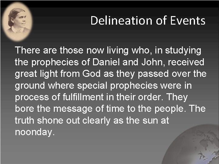 Delineation of Events There are those now living who, in studying the prophecies of