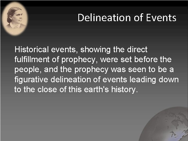 Delineation of Events Historical events, showing the direct fulfillment of prophecy, were set before