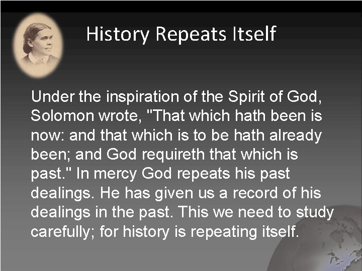 History Repeats Itself Under the inspiration of the Spirit of God, Solomon wrote, "That