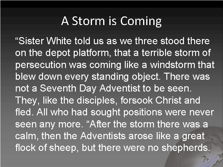A Storm is Coming “Sister White told us as we three stood there on