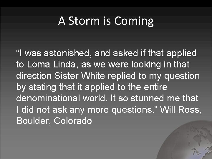 A Storm is Coming “I was astonished, and asked if that applied to Loma