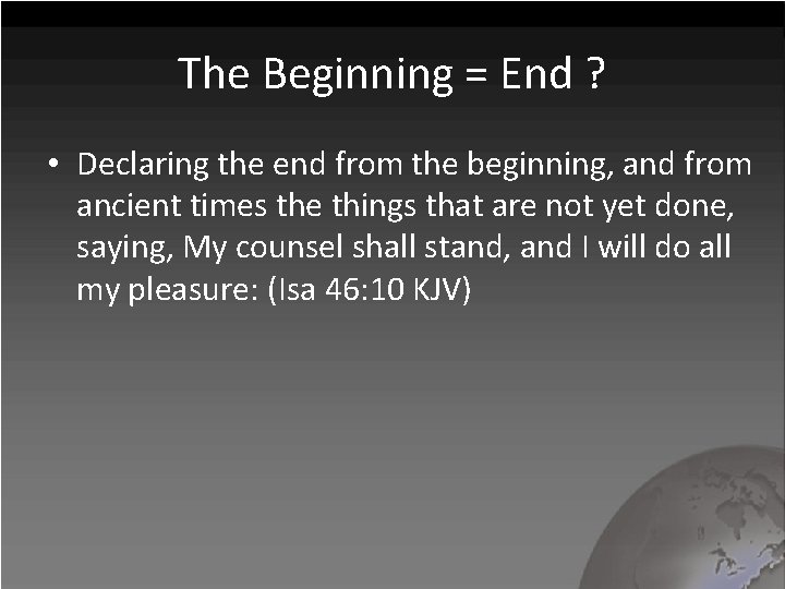 The Beginning = End ? • Declaring the end from the beginning, and from