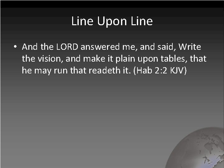Line Upon Line • And the LORD answered me, and said, Write the vision,
