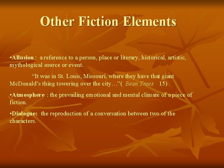 Other Fiction Elements • Allusion : a reference to a person, place or literary,