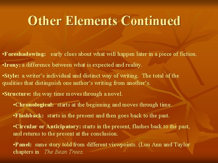 Other Elements Continued • Foreshadowing: early clues about what will happen later in a