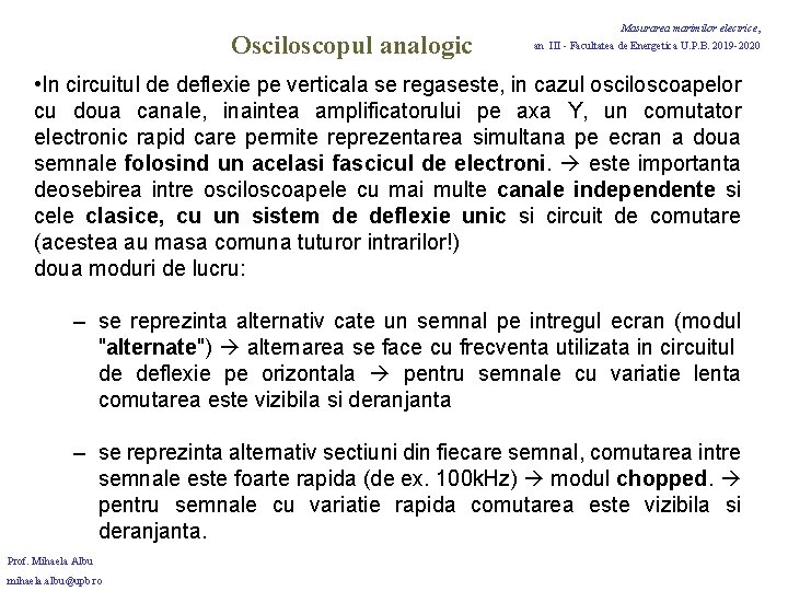 Osciloscopul analogic Masurarea marimilor electrice, an III - Facultatea de Energetica U. P. B.