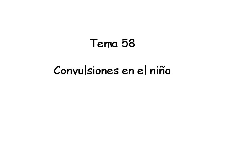 Tema 58 Convulsiones en el niño 