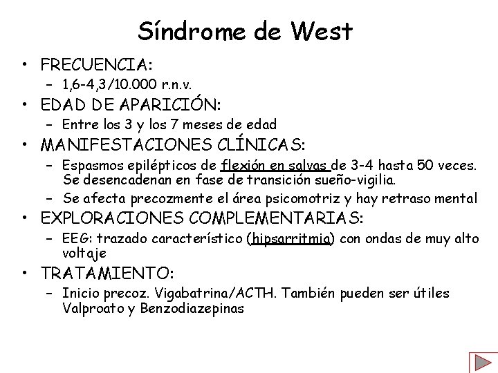 Síndrome de West • FRECUENCIA: – 1, 6 -4, 3/10. 000 r. n. v.