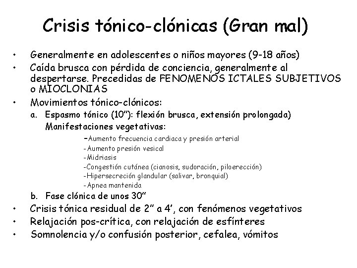 Crisis tónico-clónicas (Gran mal) • • • Generalmente en adolescentes o niños mayores (9