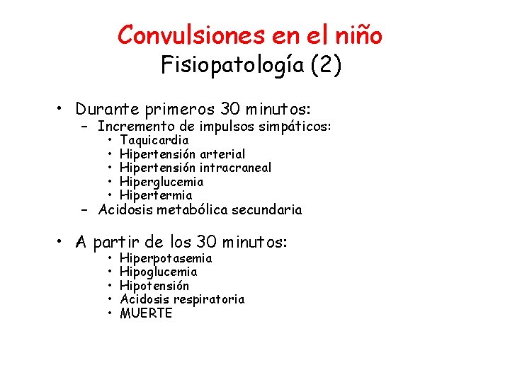 Convulsiones en el niño Fisiopatología (2) • Durante primeros 30 minutos: – Incremento de