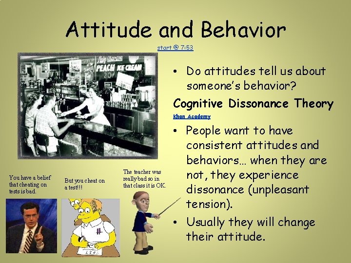 Attitude and Behavior start @ 7: 53 • Do attitudes tell us about someone’s