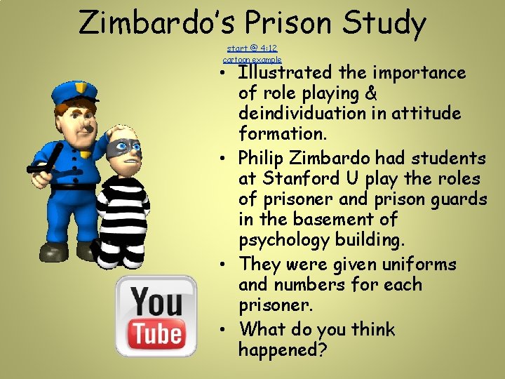 Zimbardo’s Prison Study start @ 4: 12 cartoon example • Illustrated the importance of Zimbardo’s Prison Study start @ 4: 12 cartoon example • Illustrated the importance of