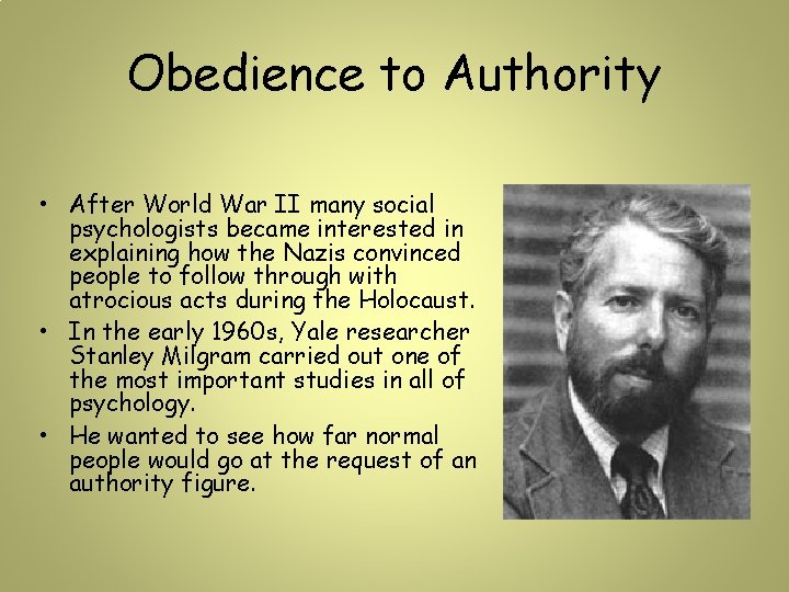 Obedience to Authority • After World War II many social psychologists became interested in