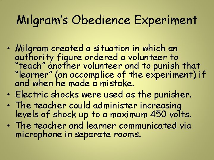 Milgram’s Obedience Experiment • Milgram created a situation in which an authority figure ordered