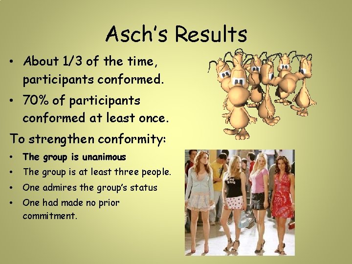 Asch’s Results • About 1/3 of the time, participants conformed. • 70% of participants Asch’s Results • About 1/3 of the time, participants conformed. • 70% of participants