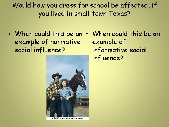 Would how you dress for school be affected, if you lived in small-town Texas?