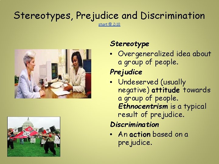 Stereotypes, Prejudice and Discrimination start @ 2: 10 Stereotype • Overgeneralized idea about a Stereotypes, Prejudice and Discrimination start @ 2: 10 Stereotype • Overgeneralized idea about a