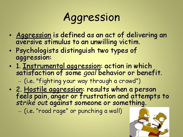 Aggression • Aggression is defined as an act of delivering an aversive stimulus to Aggression • Aggression is defined as an act of delivering an aversive stimulus to