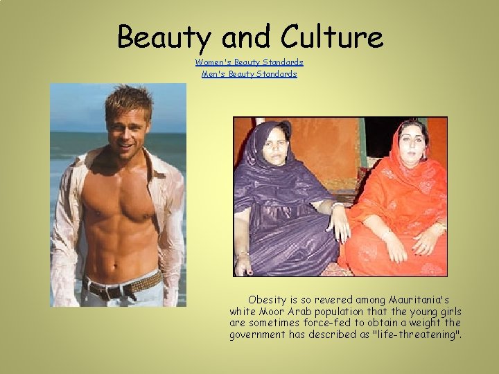Beauty and Culture Women's Beauty Standards Men's Beauty Standards Obesity is so revered among