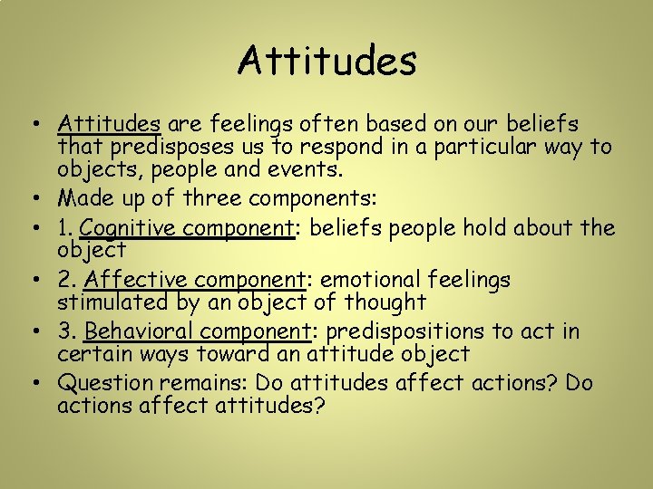 Attitudes • Attitudes are feelings often based on our beliefs that predisposes us to Attitudes • Attitudes are feelings often based on our beliefs that predisposes us to