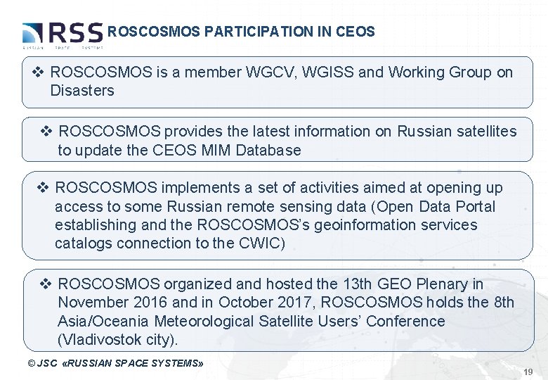 ROSCOSMOS PARTICIPATION IN CEOS v ROSCOSMOS is a member WGCV, WGISS and Working Group