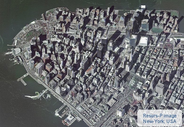 © JSC «RUSSIAN SPACE SYSTEMS» Resurs-P image New-York, USA 6 6 