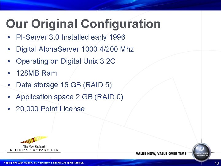 Our Original Configuration • PI-Server 3. 0 Installed early 1996 • Digital Alpha. Server
