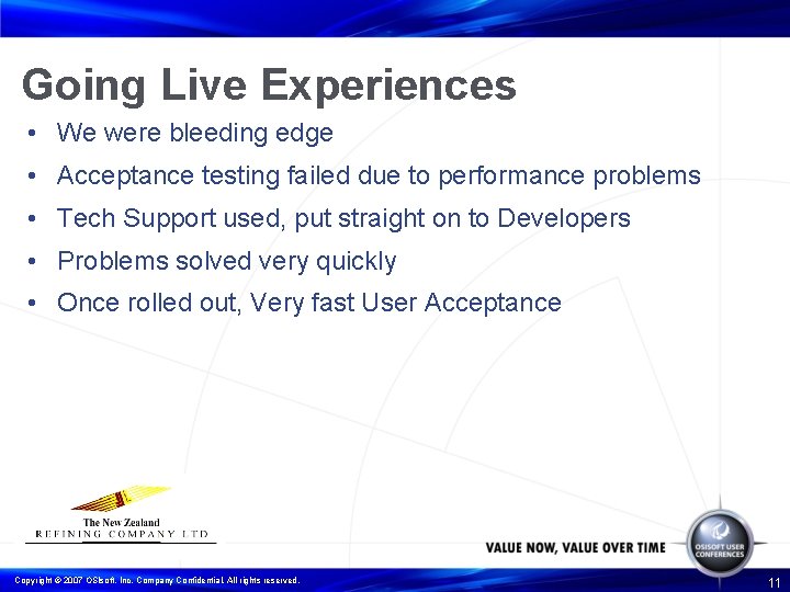 Going Live Experiences • We were bleeding edge • Acceptance testing failed due to