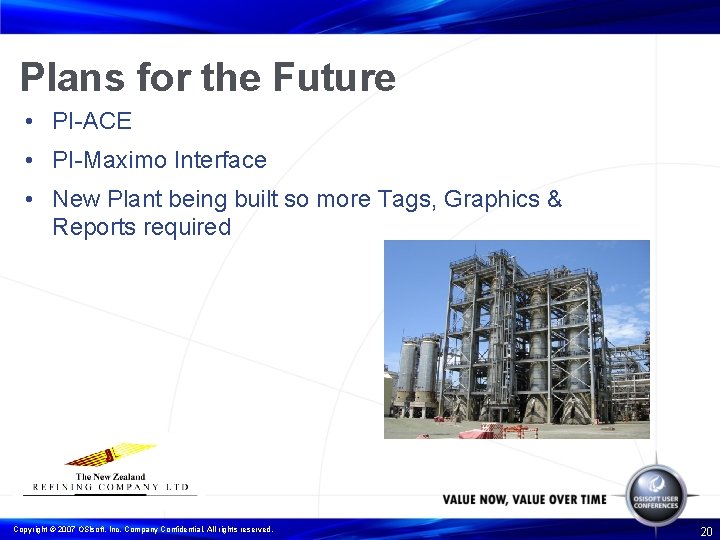 Plans for the Future • PI-ACE • PI-Maximo Interface • New Plant being built