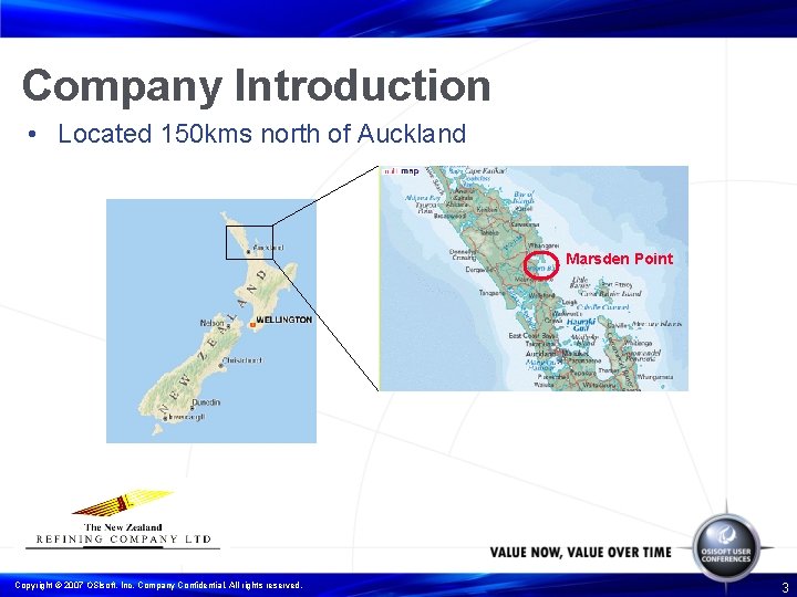 Company Introduction • Located 150 kms north of Auckland Marsden Point Copyright © 2007