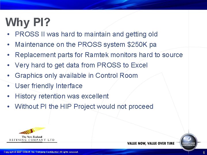 Why PI? • • PROSS II was hard to maintain and getting old Maintenance